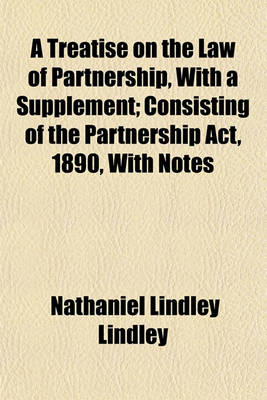 Book cover for A Treatise on the Law of Partnership, with a Supplement; Consisting of the Partnership ACT, 1890, with Notes