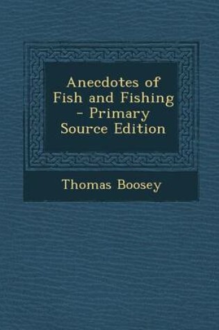 Cover of Anecdotes of Fish and Fishing - Primary Source Edition