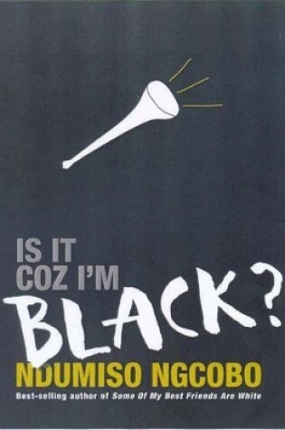 Cover of Is it Coz I'm Black?