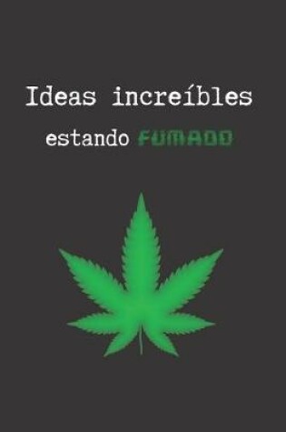 Cover of Ideas Increibles Estando Fumado