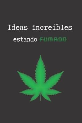 Book cover for Ideas Increibles Estando Fumado