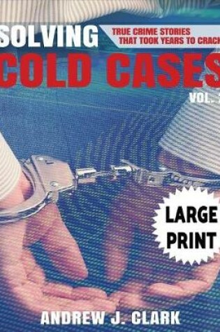 Cover of Solving Cold Cases - Volume 2 ***Large Print Edition***