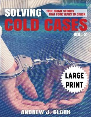 Book cover for Solving Cold Cases - Volume 2 ***Large Print Edition***