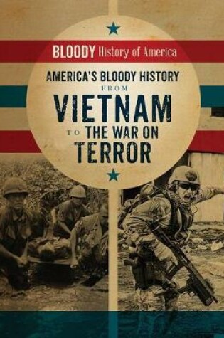 Cover of America's Bloody History from Vietnam to the War on Terror