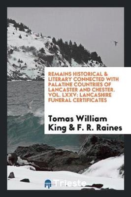 Book cover for Remains Historical & Literary Connected with Palatine Countries of Lancaster and Chester. Vol. LXXV