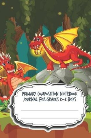 Cover of Primary Composition Notebook Journal For Grades K-2 Boys