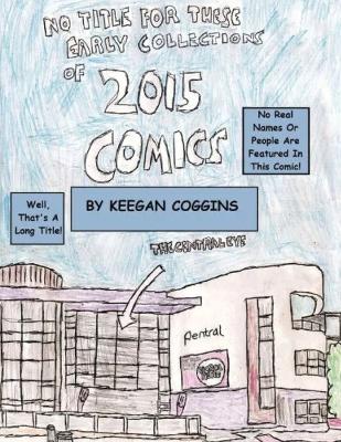 Cover of No Title For These Early Collections Of 2015 Comics (Keegan Coggins Edition - Bad Ending)