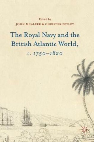 Cover of The Royal Navy and the British Atlantic World, c. 1750-1820