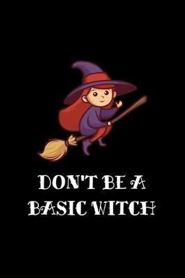 Book cover for Don't Be A Basic Witch
