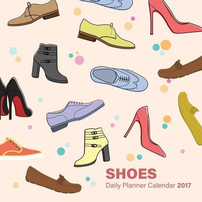 Book cover for Shoes Daily Planner Calendar 2017