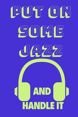 Book cover for Put on Some Jazz and Handle It