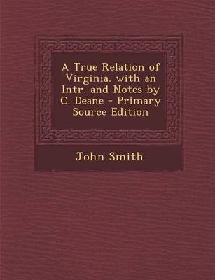 Book cover for A True Relation of Virginia. with an Intr. and Notes by C. Deane - Primary Source Edition