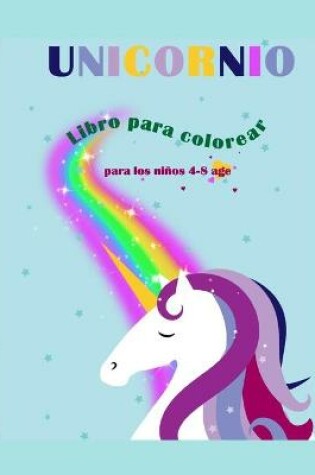 Cover of Libro de colorear de unicornio para ninos de 4 a 8 age