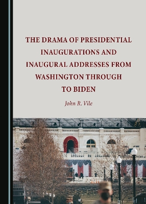 Book cover for The Drama of Presidential Inaugurations and Inaugural Addresses from Washington through to Biden