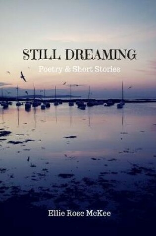 Cover of Still Dreaming: Poetry and Short Stories