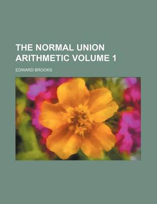 Book cover for The Normal Union Arithmetic Volume 1