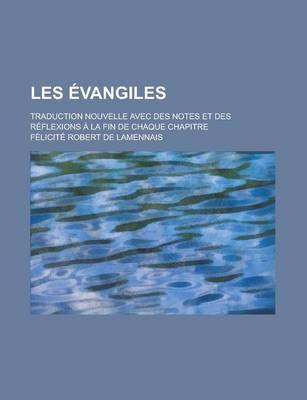 Book cover for Les Evangiles; Traduction Nouvelle Avec Des Notes Et Des Reflexions a la Fin de Chaque Chapitre