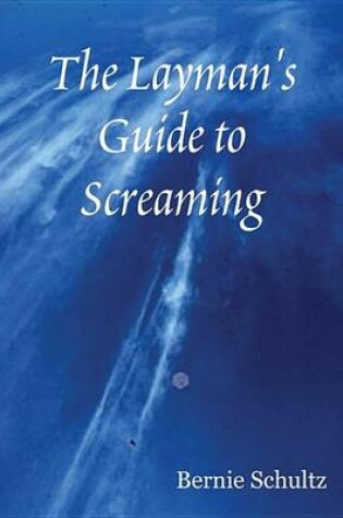 Cover of The Layman's Guide to Screaming