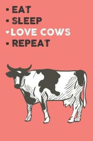 Cover of Eat Sleep Love Cows Repeat