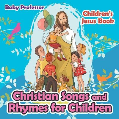 Book cover for Christian Songs and Rhymes for Children Children's Jesus Book