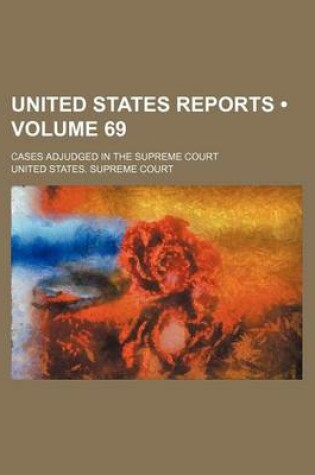 Cover of United States Reports (Volume 69); Cases Adjudged in the Supreme Court