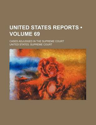 Book cover for United States Reports (Volume 69); Cases Adjudged in the Supreme Court