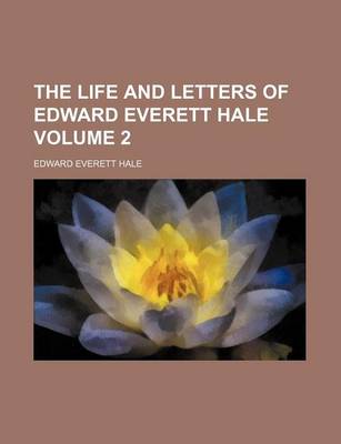 Book cover for The Life and Letters of Edward Everett Hale Volume 2