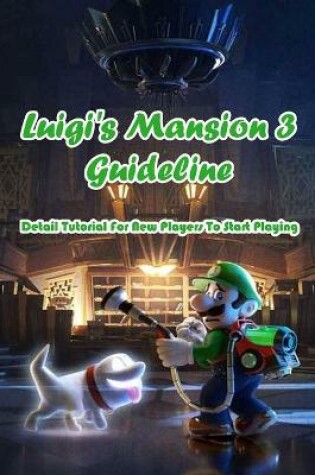 Cover of Luigi's Mansion 3 Guideline