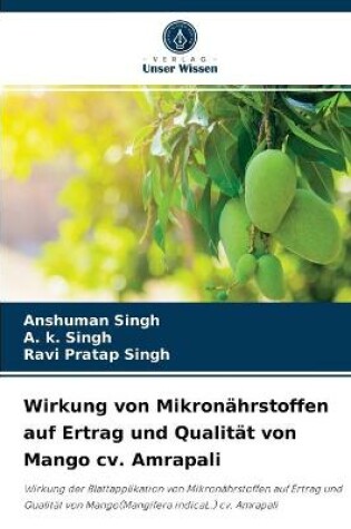 Cover of Wirkung von Mikronährstoffen auf Ertrag und Qualität von Mango cv. Amrapali