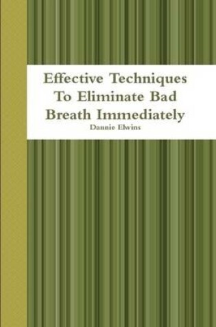 Cover of Effective Techniques To Eliminate Bad Breath Immediately