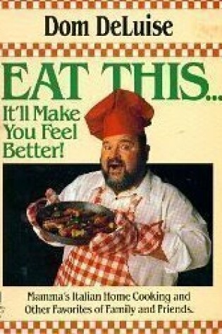 Cover of Eat This It'll Make You Feel Better