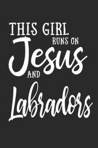Cover of This Girl Runs on Jesus and Labradors