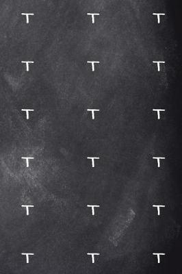 Cover of Monogram T Journal Personalized Monogram Pattern Custom Letter T Chalkboard