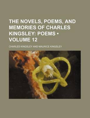 Book cover for The Novels, Poems, and Memories of Charles Kingsley (Volume 12); Poems