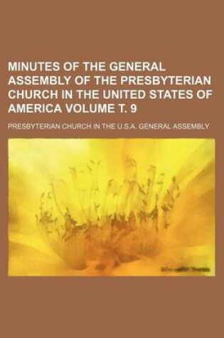 Cover of Minutes of the General Assembly of the Presbyterian Church in the United States of America Volume . 9