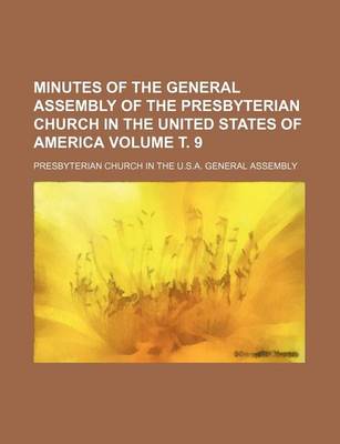 Book cover for Minutes of the General Assembly of the Presbyterian Church in the United States of America Volume . 9