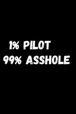 Book cover for 1% Pilot 99% Asshole