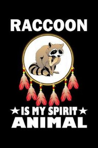 Cover of Raccoon Is My Spirit Animal