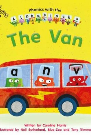 Cover of Phonics with Alphablocks: The Van (Home learning edition)