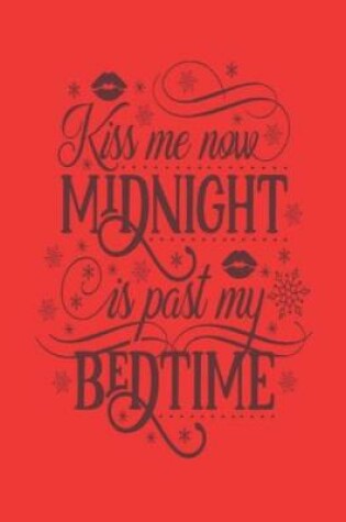 Cover of Kiss Me Now Midnight Is Past My Bed Time