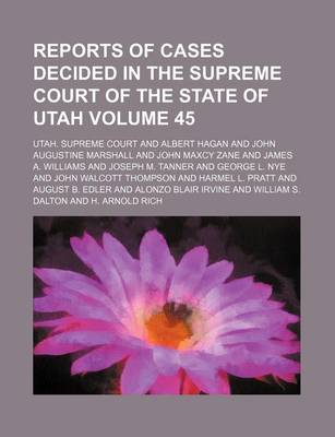 Book cover for Reports of Cases Decided in the Supreme Court of the State of Utah Volume 45