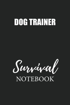 Book cover for Dog Trainer Survival Notebook