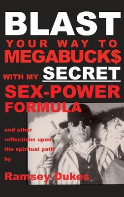 Book cover for BLAST Your Way To Megabuck$ with my SECRET Sex-Power Formula