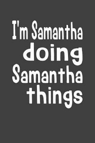 Cover of I'm Samantha Doing Samantha Things