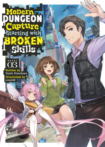 Cover of Modern Dungeon Capture Starting with Broken Skills (Light Novel) Vol. 3