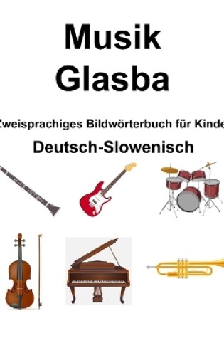 Cover of Deutsch-Slowenisch Musik / Glasba Zweisprachiges Bildw�rterbuch f�r Kinder