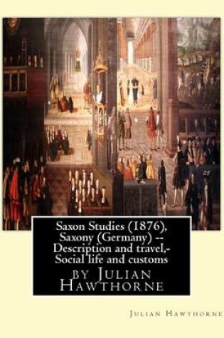 Cover of Saxon Studies (1876), By Julian Hawthorne