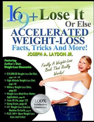 Book cover for 169+ Lose It Or Else Accelerated Weight-Loss Facts, Tricks And More!