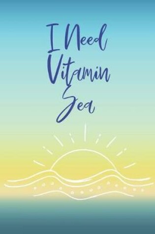 Cover of I Need Vitamin Sea