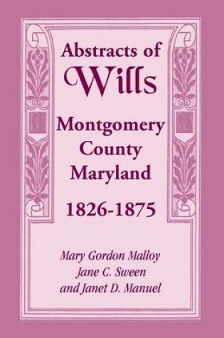 Cover of Abstracts of Wills Montgomery County, Maryland, 1826-1875